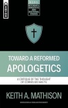 Toward a Reformed Apologetics: A Critique of the Thought of Cornelius Van Til  - Mentor Series REDS